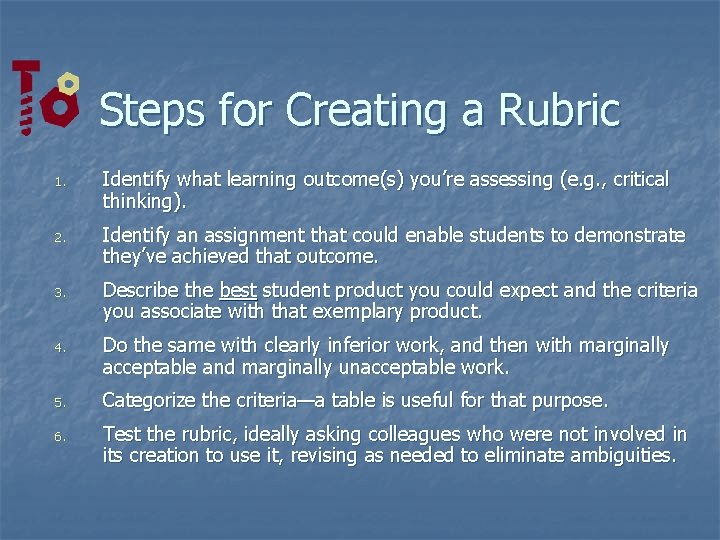 Steps for Creating a Rubric 1. Identify what learning outcome(s) you’re assessing (e. g.