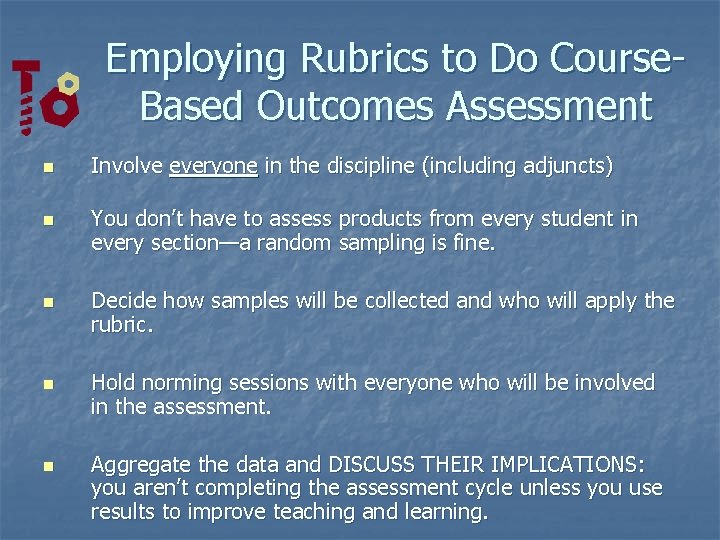 Employing Rubrics to Do Course. Based Outcomes Assessment n n n Involve everyone in