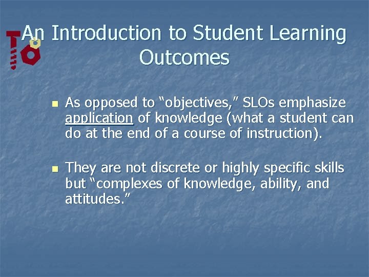 An Introduction to Student Learning Outcomes n n As opposed to “objectives, ” SLOs