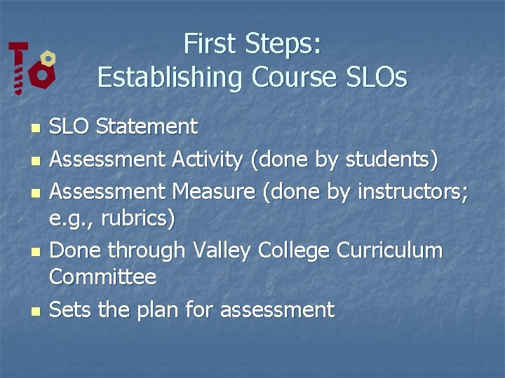 First Steps: Establishing Course SLOs n n n SLO Statement Assessment Activity (done by