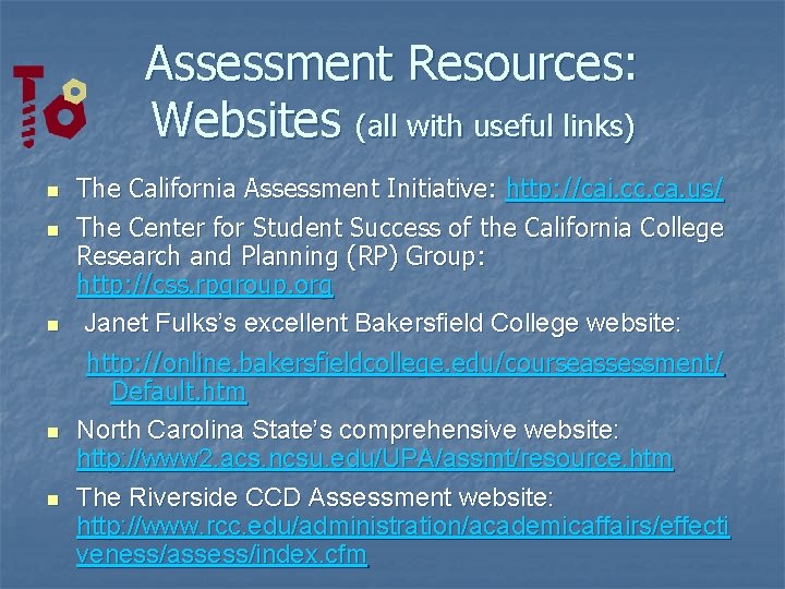Assessment Resources: Websites (all with useful links) n n n The California Assessment Initiative: