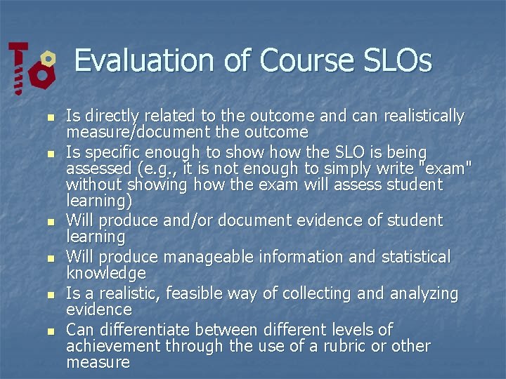 Evaluation of Course SLOs n n n Is directly related to the outcome and