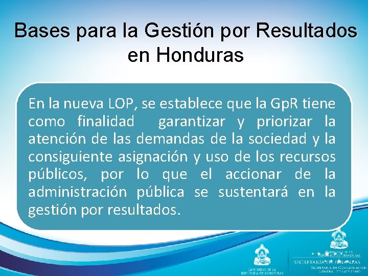 Bases para la Gestión por Resultados en Honduras En la nueva LOP, se establece