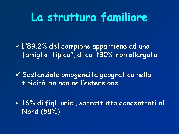 La struttura familiare ü L’ 89. 2% del campione appartiene ad una famiglia “tipica”,