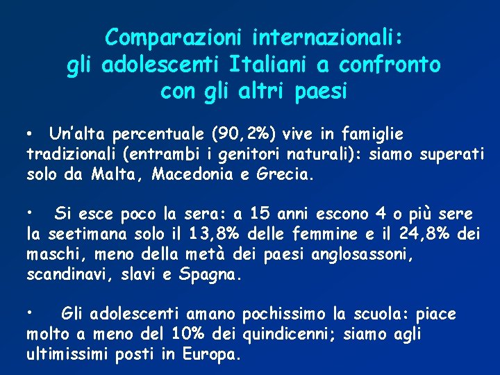 Comparazioni internazionali: gli adolescenti Italiani a confronto con gli altri paesi • Un’alta percentuale