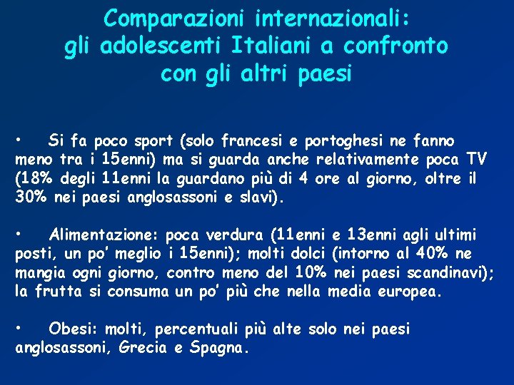Comparazioni internazionali: gli adolescenti Italiani a confronto con gli altri paesi • Si fa