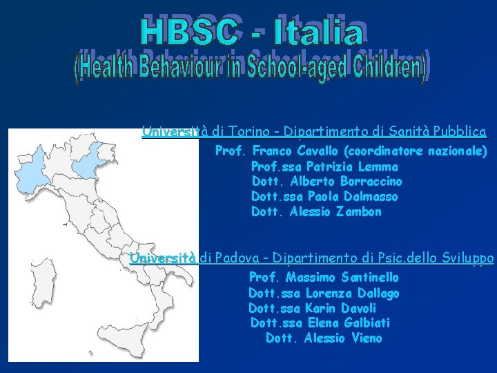 Università di Torino - Dipartimento di Sanità Pubblica Prof. Franco Cavallo (coordinatore nazionale) Prof.