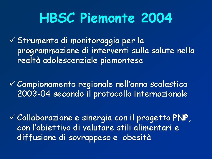 HBSC Piemonte 2004 ü Strumento di monitoraggio per la programmazione di interventi sulla salute