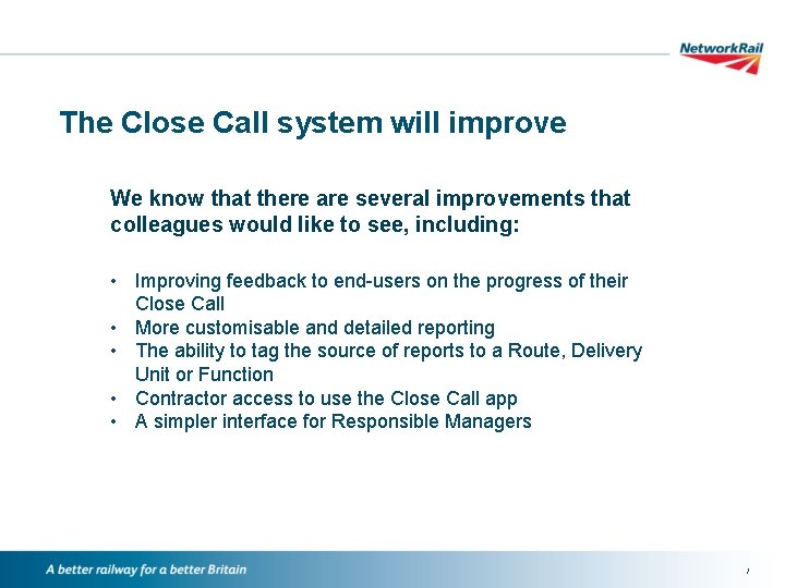 The Close Call system will improve We know that there are several improvements that