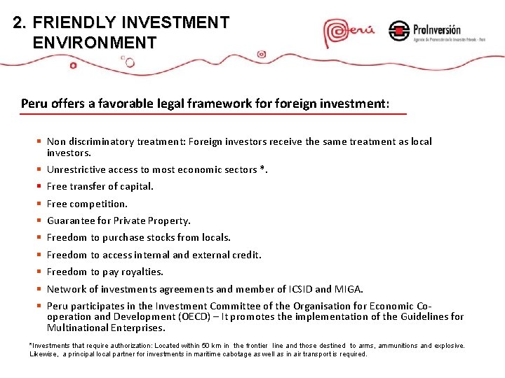 2. FRIENDLY INVESTMENT ENVIRONMENT Peru offers a favorable legal framework foreign investment: § Non