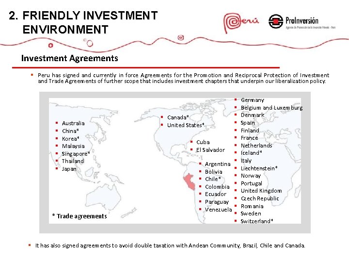 2. FRIENDLY INVESTMENT ENVIRONMENT Investment Agreements § Peru has signed and currently in force