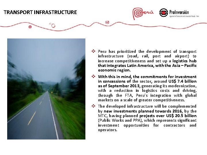 TRANSPORT INFRASTRUCTURE v Peru has prioritized the development of transport infrastructure (road, rail, port