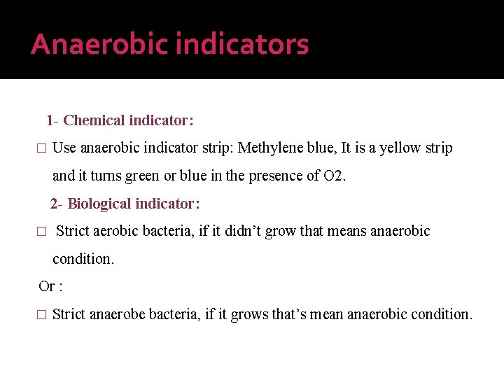 Anaerobic indicators 1 - Chemical indicator: � Use anaerobic indicator strip: Methylene blue, It