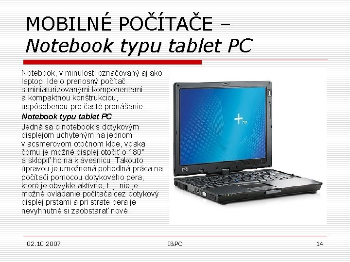 MOBILNÉ POČÍTAČE – Notebook typu tablet PC Notebook, v minulosti označovaný aj ako laptop.