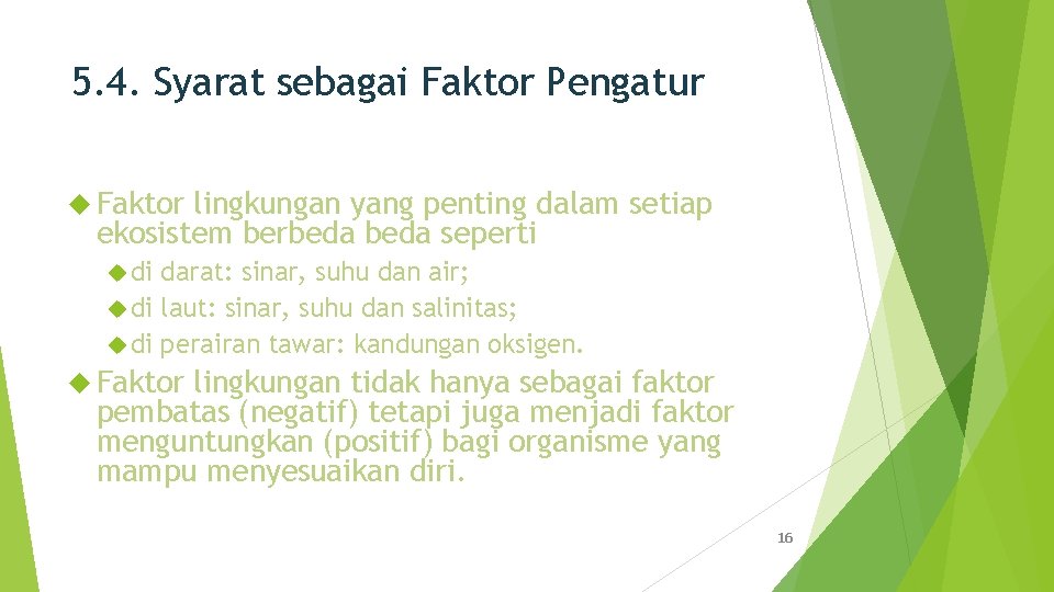 5. 4. Syarat sebagai Faktor Pengatur Faktor lingkungan yang penting dalam setiap ekosistem berbeda