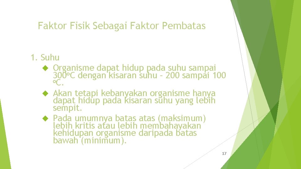 Faktor Fisik Sebagai Faktor Pembatas 1. Suhu Organisme dapat hidup pada suhu sampai 300