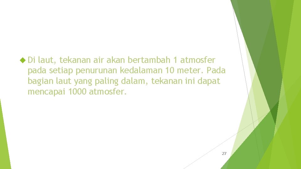  Di laut, tekanan air akan bertambah 1 atmosfer pada setiap penurunan kedalaman 10