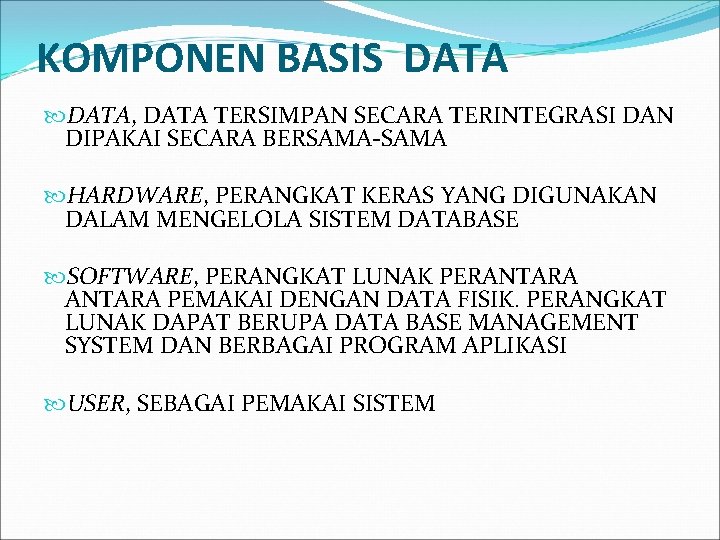 KOMPONEN BASIS DATA, DATA TERSIMPAN SECARA TERINTEGRASI DAN DIPAKAI SECARA BERSAMA-SAMA HARDWARE, PERANGKAT KERAS