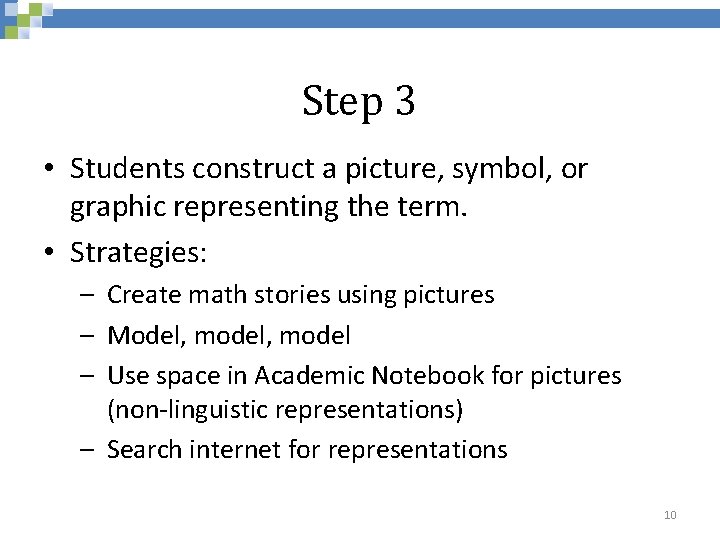 Step 3 • Students construct a picture, symbol, or graphic representing the term. •