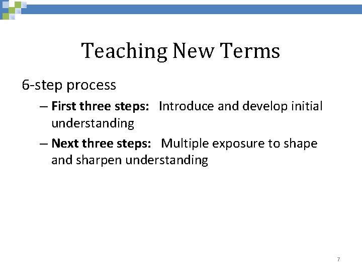 Teaching New Terms 6 -step process – First three steps: Introduce and develop initial
