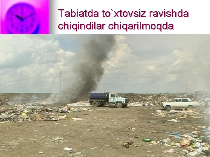 Tabiatda to`xtovsiz ravishda chiqindilar chiqarilmoqda 