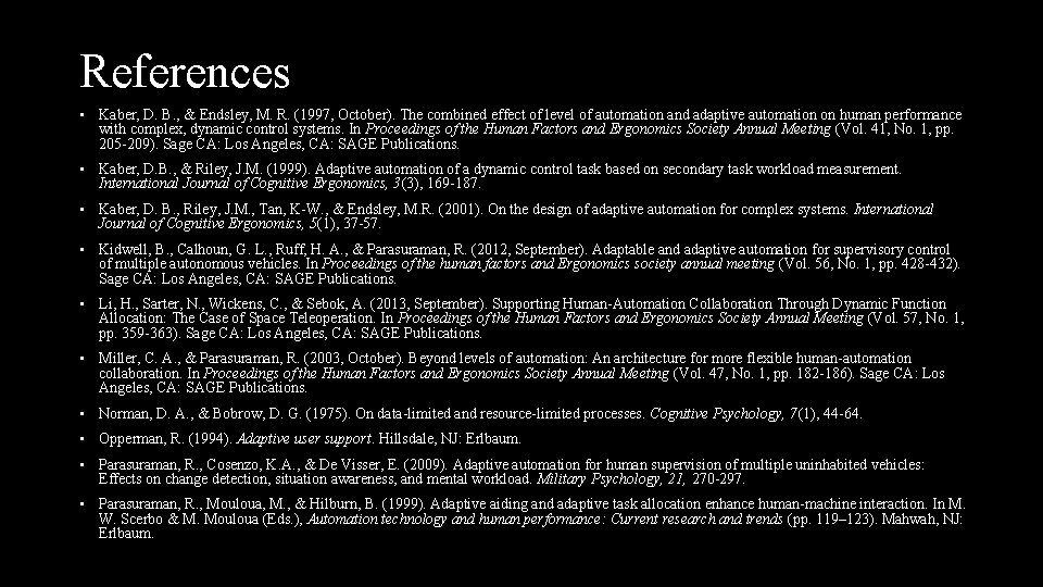 References • Kaber, D. B. , & Endsley, M. R. (1997, October). The combined