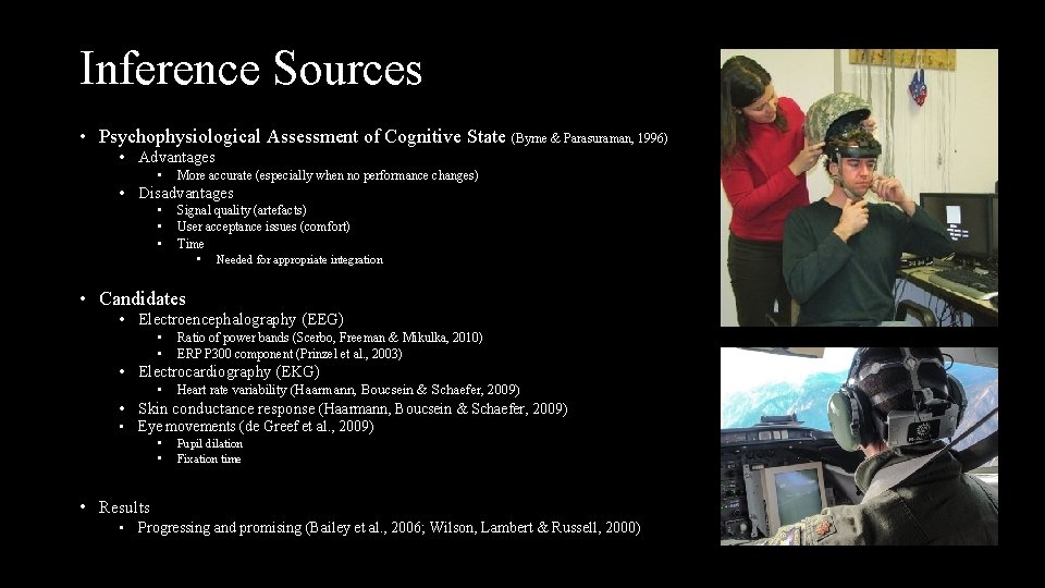 Inference Sources • Psychophysiological Assessment of Cognitive State (Byrne & Parasuraman, 1996) • Advantages