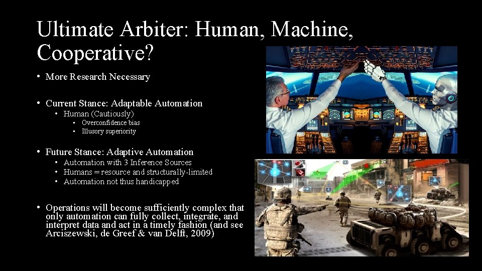 Ultimate Arbiter: Human, Machine, Cooperative? • More Research Necessary • Current Stance: Adaptable Automation