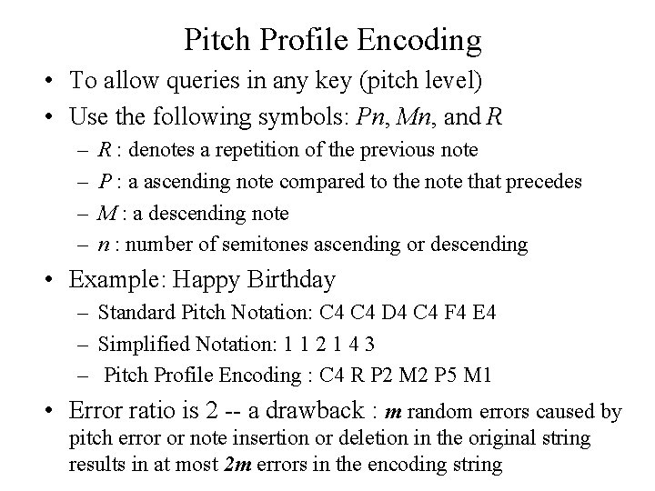 Pitch Profile Encoding • To allow queries in any key (pitch level) • Use