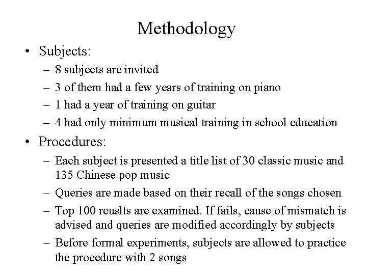 Methodology • Subjects: – – 8 subjects are invited 3 of them had a