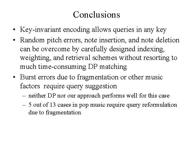 Conclusions • Key-invariant encoding allows queries in any key • Random pitch errors, note