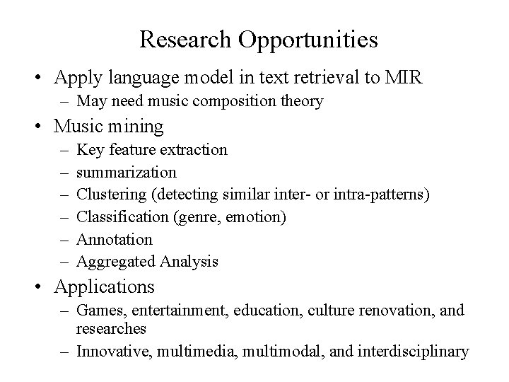 Research Opportunities • Apply language model in text retrieval to MIR – May need