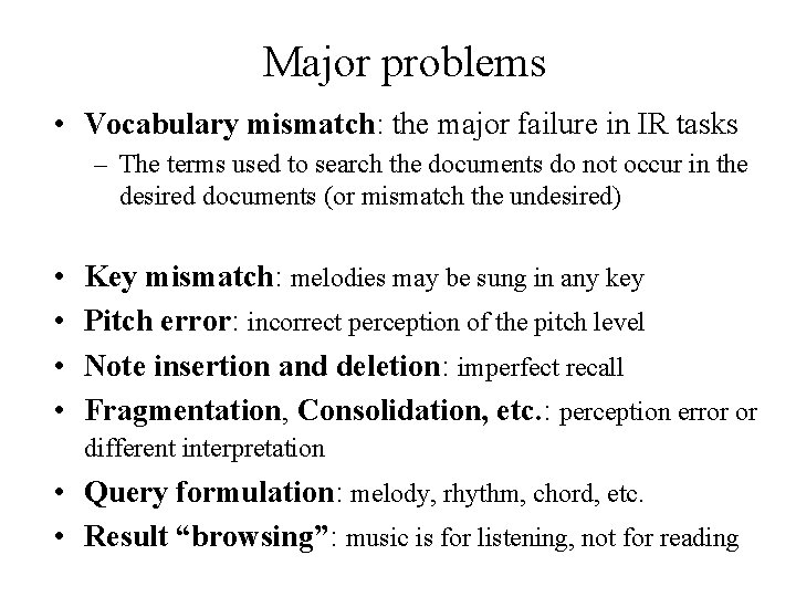 Major problems • Vocabulary mismatch: the major failure in IR tasks – The terms