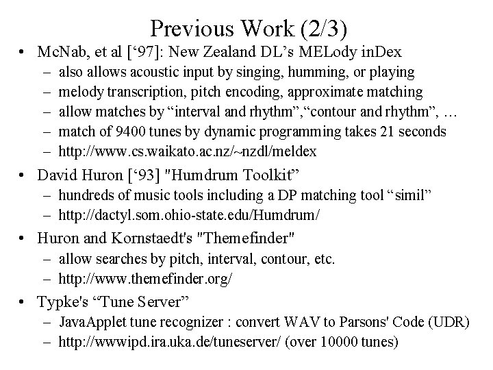 Previous Work (2/3) • Mc. Nab, et al [‘ 97]: New Zealand DL’s MELody