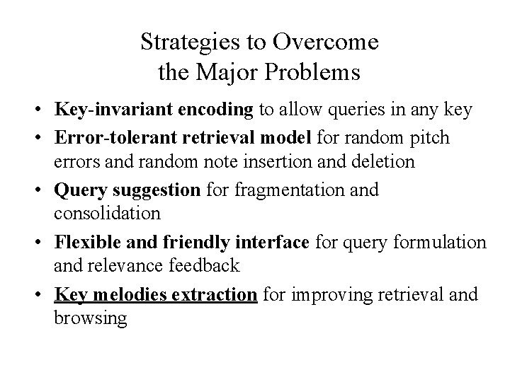 Strategies to Overcome the Major Problems • Key-invariant encoding to allow queries in any