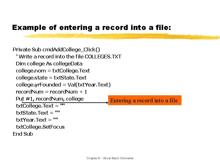Example of entering a record into a file: Private Sub cmd. Add. College_Click() ‘