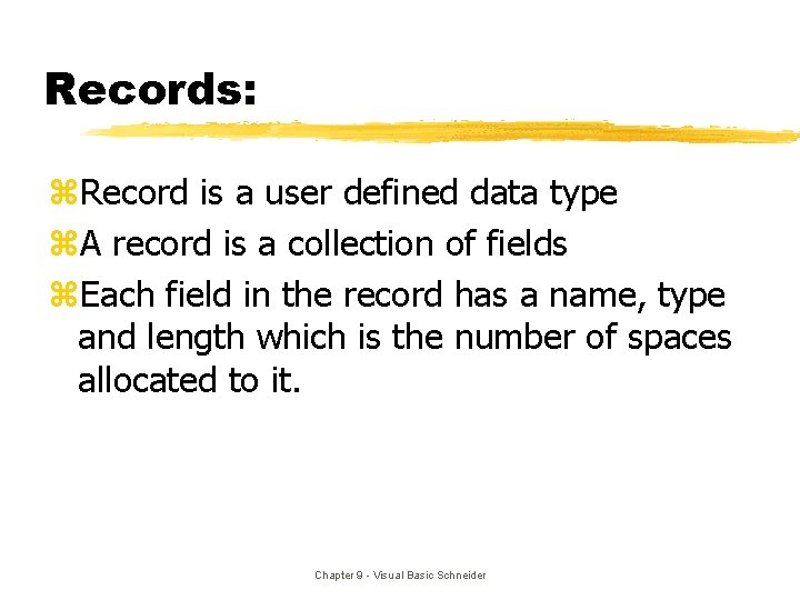 Records: z. Record is a user defined data type z. A record is a