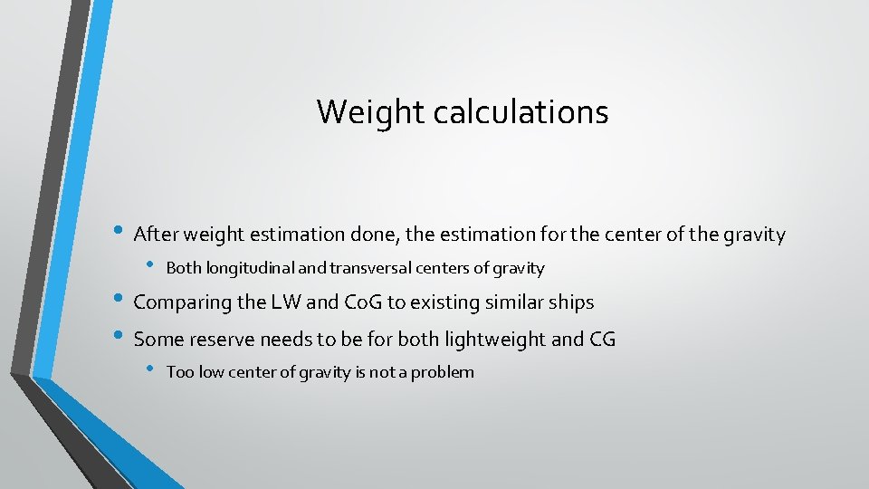 Weight calculations • After weight estimation done, the estimation for the center of the