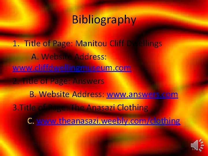 Bibliography 1. Title of Page: Manitou Cliff Dwellings A. Website Address: www. cliffdwellingmuseum. com