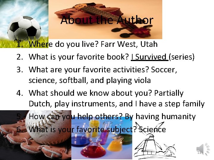 About the Author 1. Where do you live? Farr West, Utah 2. What is