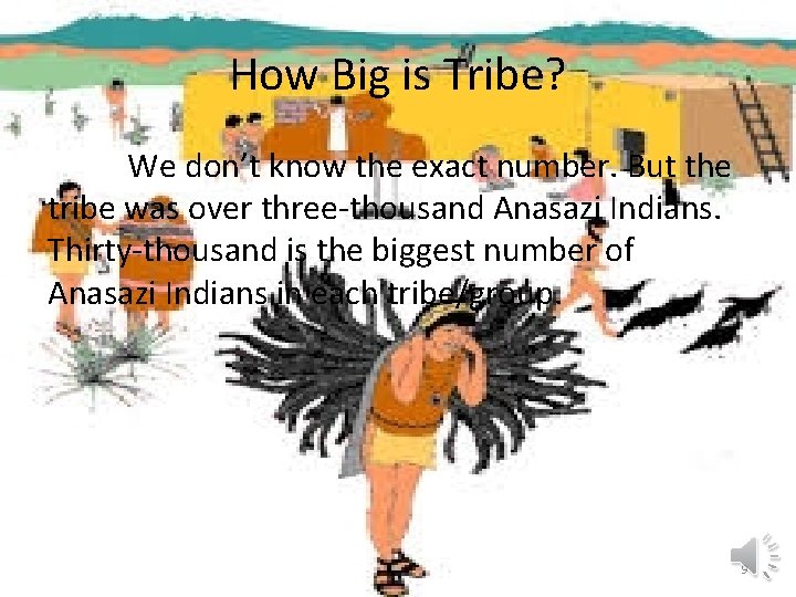 How Big is Tribe? We don’t know the exact number. But the tribe was