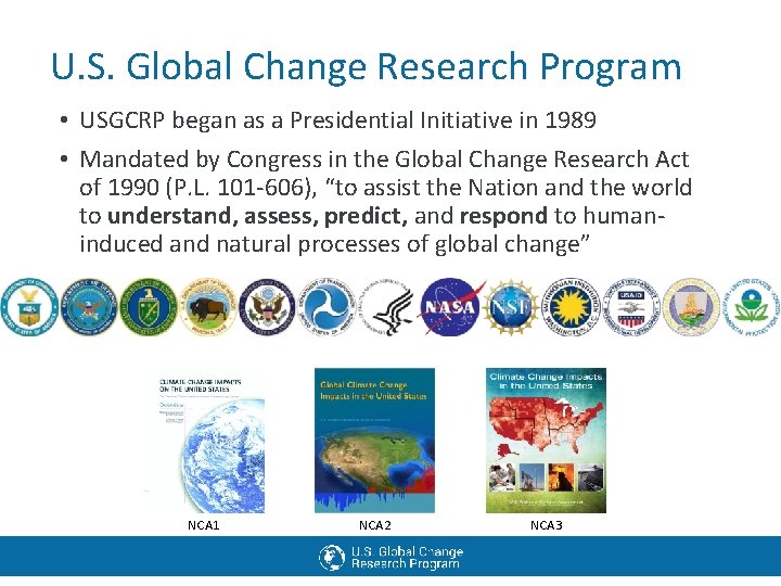 U. S. Global Change Research Program • USGCRP began as a Presidential Initiative in