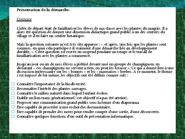 Présentation de la démarche. Contexte L’idée de départ était de familiariser les élèves de