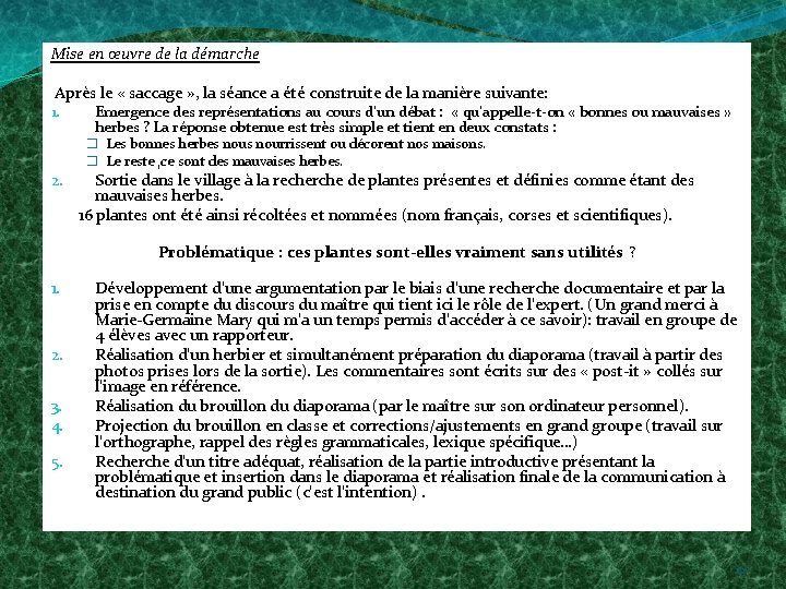 Mise en œuvre de la démarche Après le « saccage » , la séance