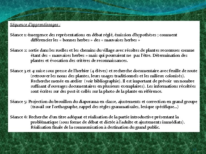 Séquence d’apprentissages : Séance 1: émergence des représentations en débat réglé, émission d’hypothèses ;