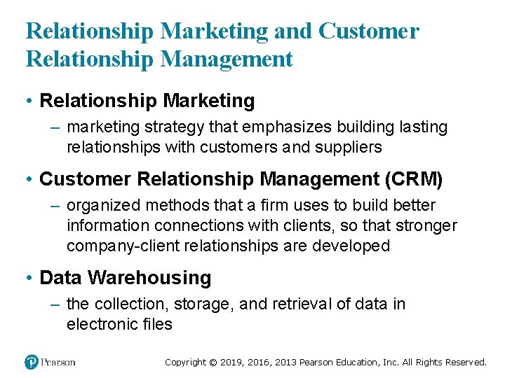 Relationship Marketing and Customer Relationship Management • Relationship Marketing – marketing strategy that emphasizes
