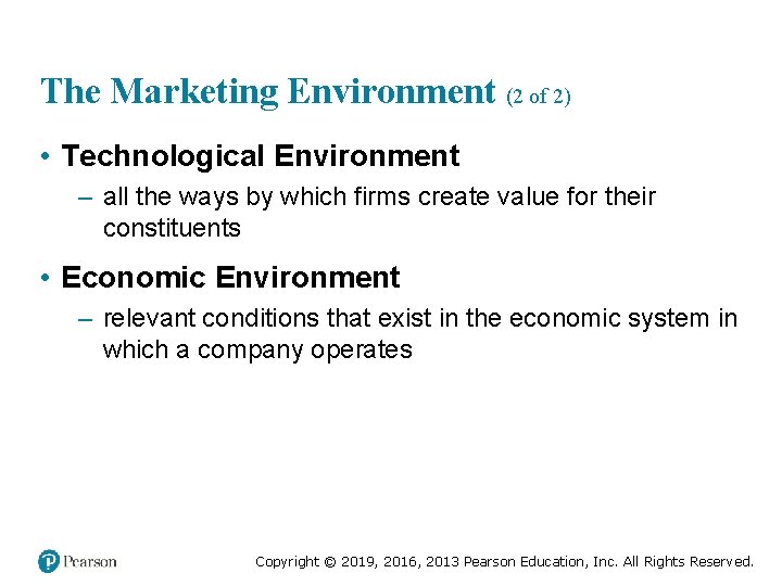 The Marketing Environment (2 of 2) • Technological Environment – all the ways by