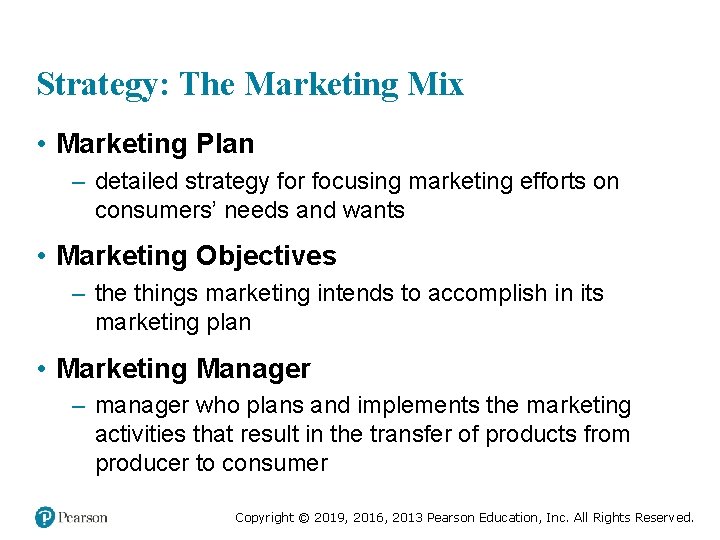 Strategy: The Marketing Mix • Marketing Plan – detailed strategy for focusing marketing efforts