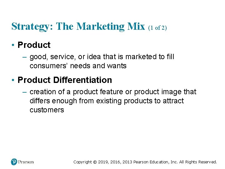 Strategy: The Marketing Mix (1 of 2) • Product – good, service, or idea