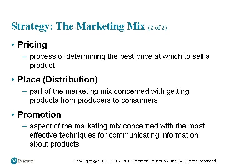 Strategy: The Marketing Mix (2 of 2) • Pricing – process of determining the